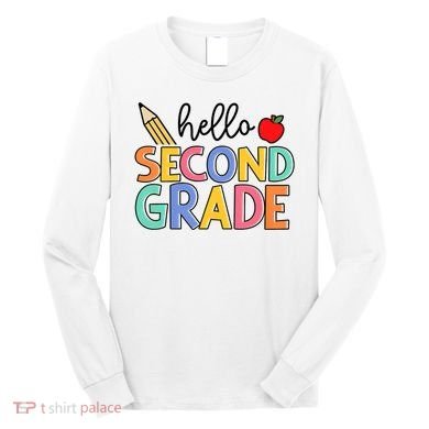 Hello Second Grade Team 2nd Grade Back To School Teacher Long Sleeve Shirt