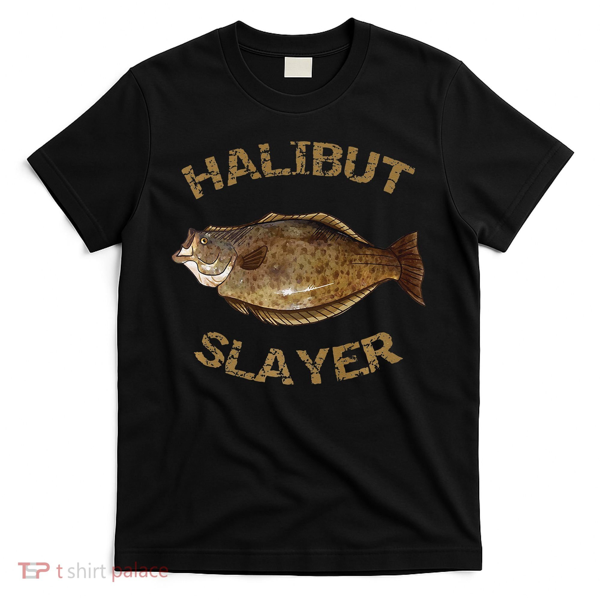 Halibut Slayer Halibut For Halibut Fishing T-Shirt