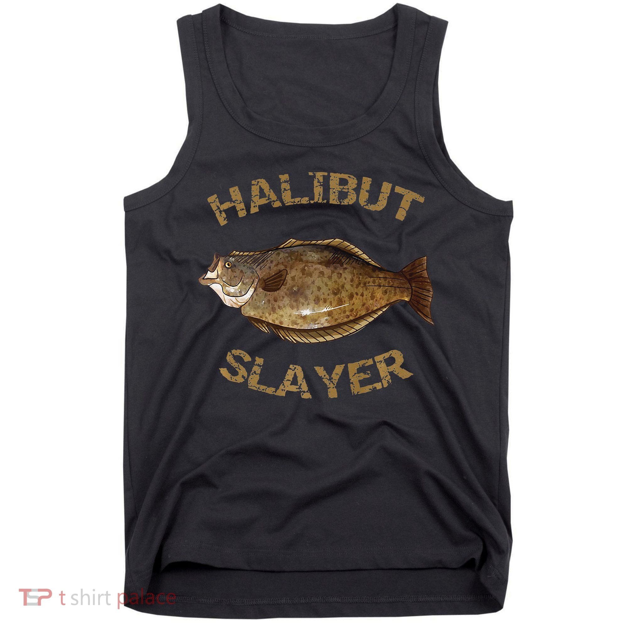 Halibut Slayer Halibut For Halibut Fishing Tank Top