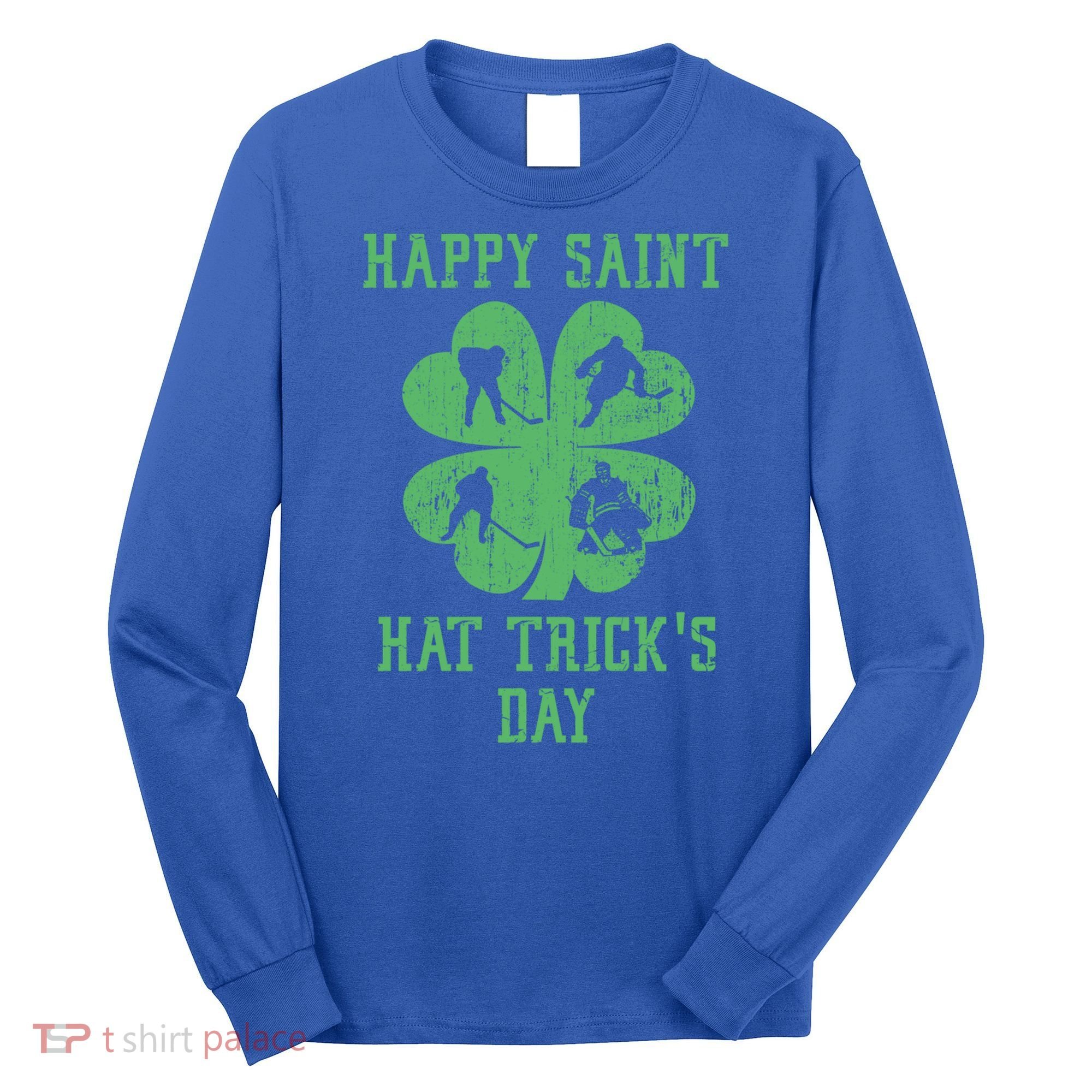 Happy Saint Hat Trick's Day St Patricks Day Funny Ice Hockey Cool Gift Long Sleeve Shirt