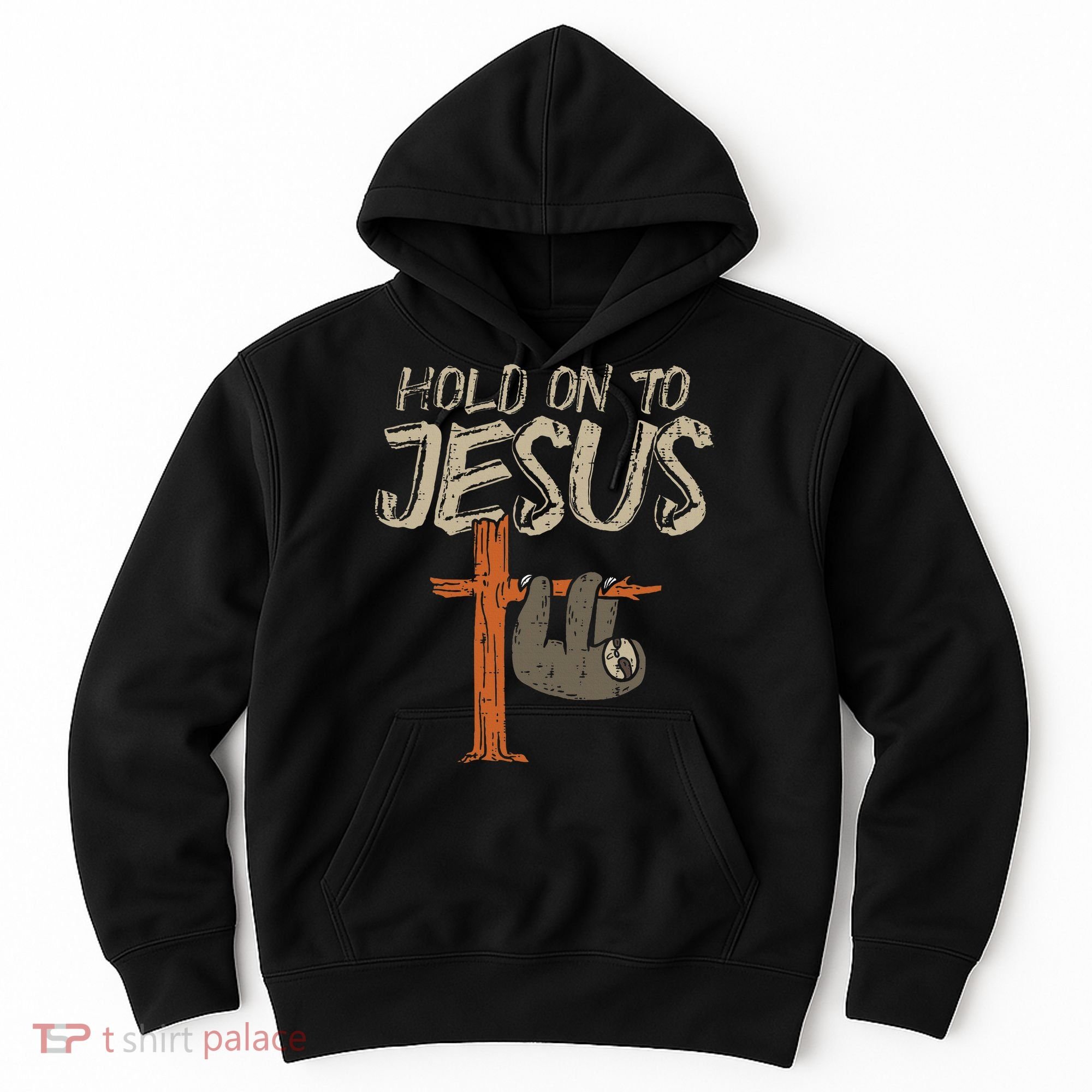 Hanging Sloth Hold On To Jesus God Christian Hoodie