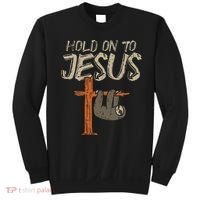 Hanging Sloth Hold On To Jesus God Christian Sweatshirt thumb 0
