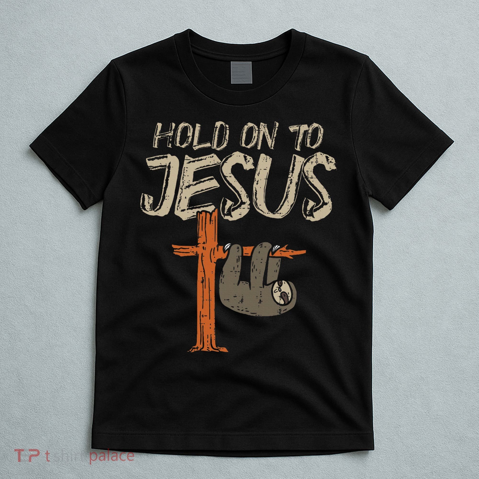 Hanging Sloth Hold On To Jesus God Christian T-Shirt
