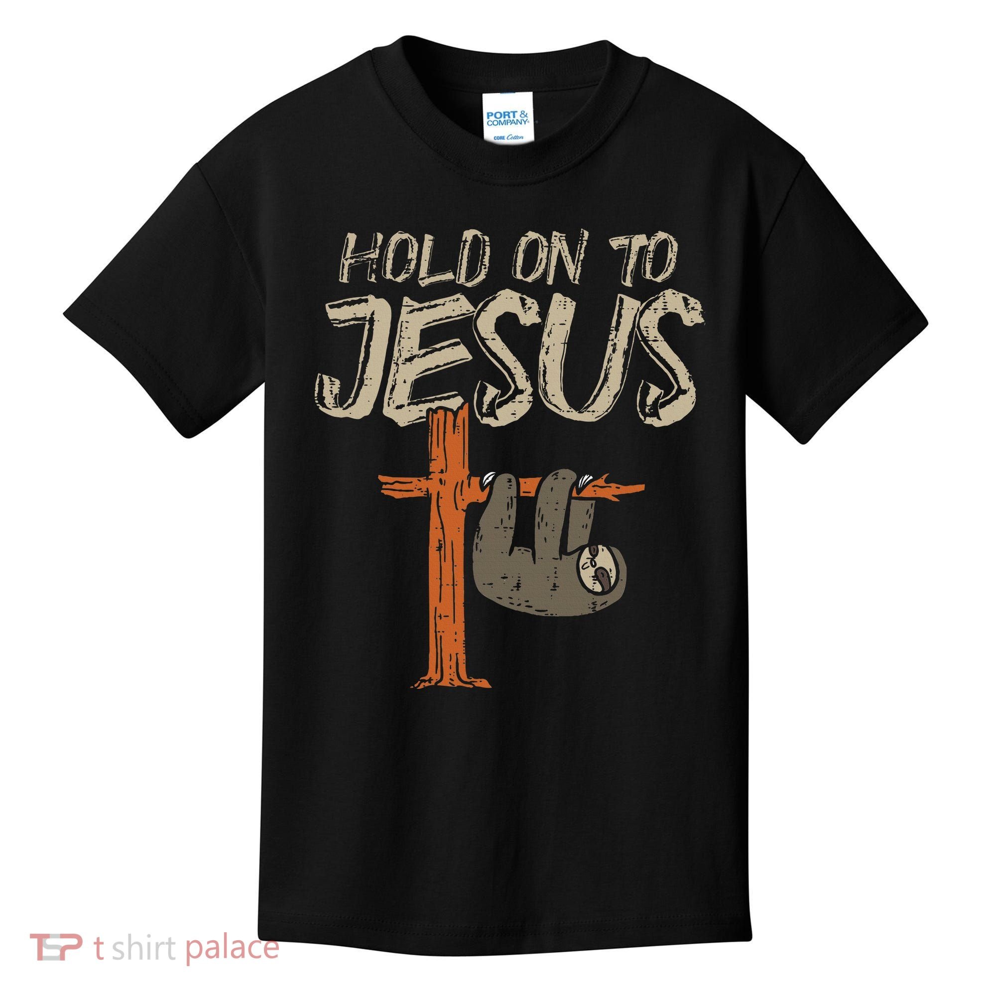 Hanging Sloth Hold On To Jesus God Christian Kids T-Shirt
