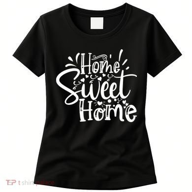 Home Sweet Home Women's T-Shirt