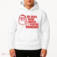 He Sees How Much Youre Drinking Santa Xmas Hoodie thumb 2