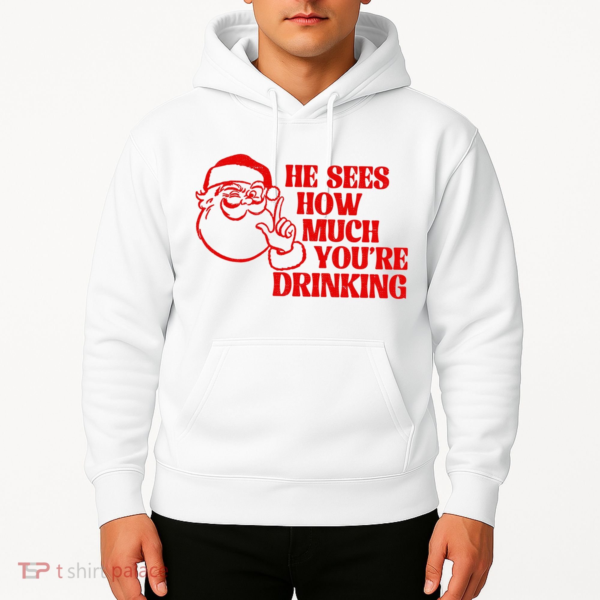 He Sees How Much Youre Drinking Santa Xmas Hoodie