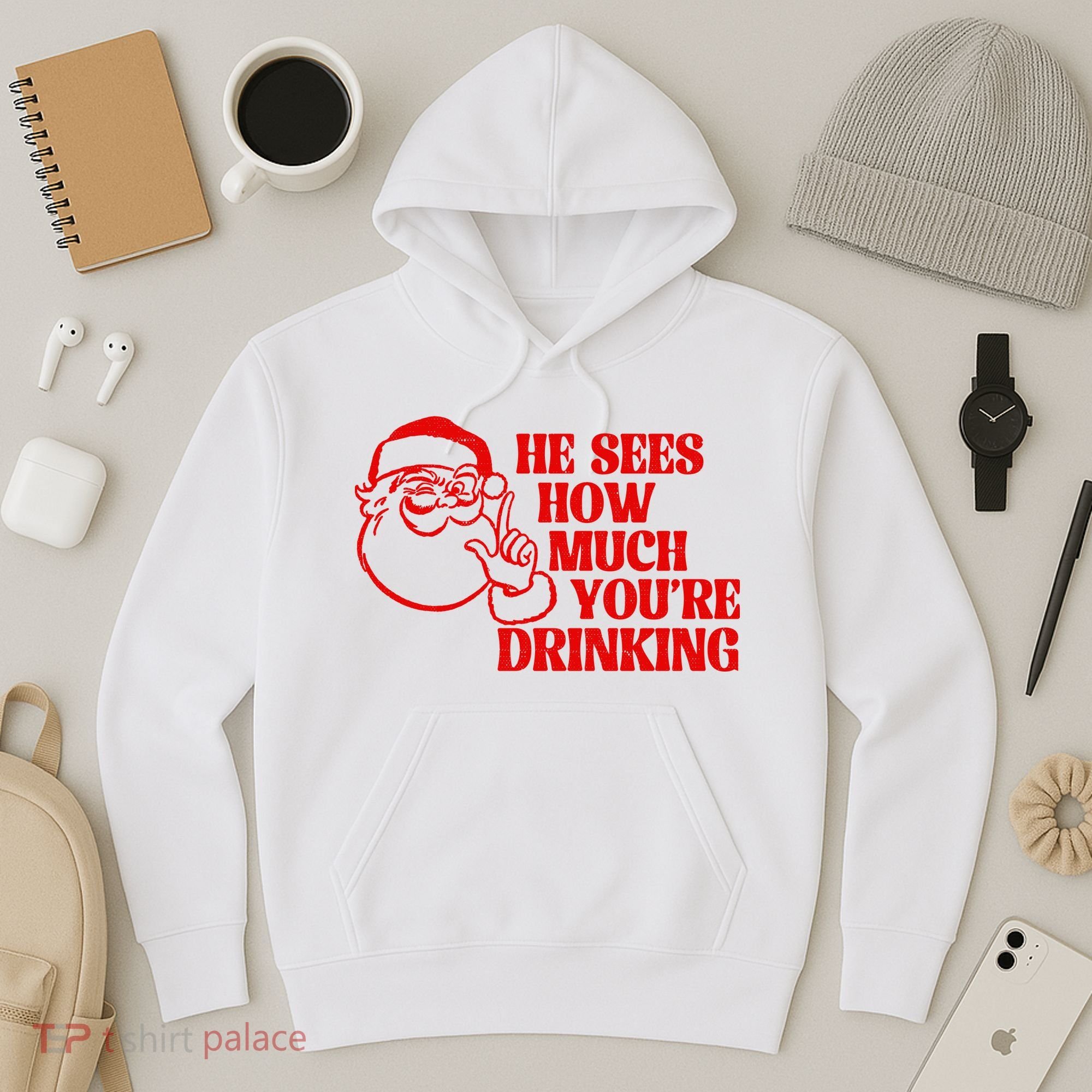 He Sees How Much Youre Drinking Santa Xmas Hoodie