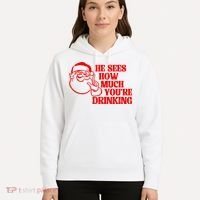 He Sees How Much Youre Drinking Santa Xmas Hoodie thumb 5