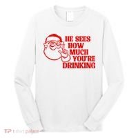 He Sees How Much Youre Drinking Santa Xmas Long Sleeve Shirt thumb 0