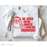 He Sees How Much Youre Drinking Santa Xmas Sweatshirt thumb 2