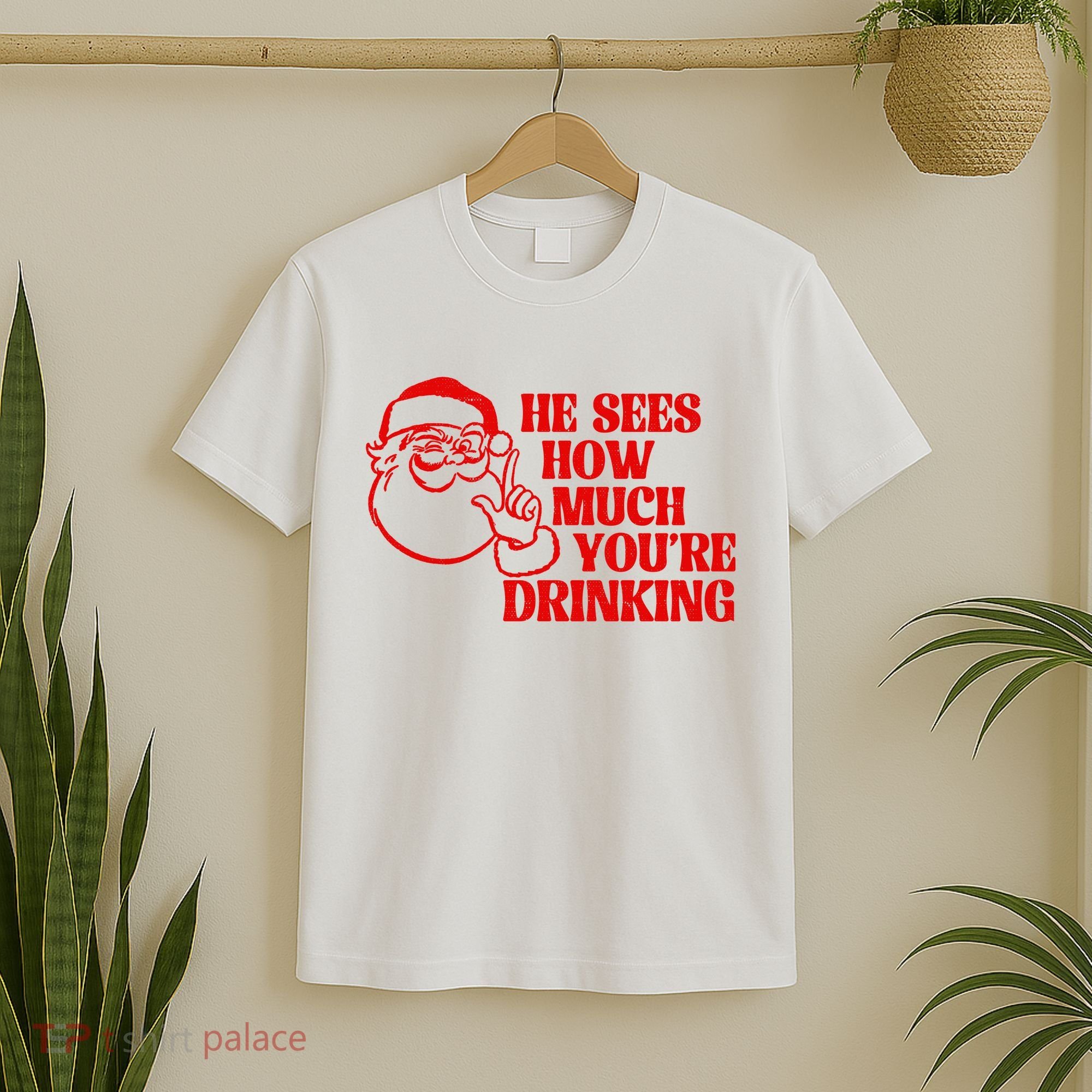 He Sees How Much Youre Drinking Santa Xmas T-Shirt
