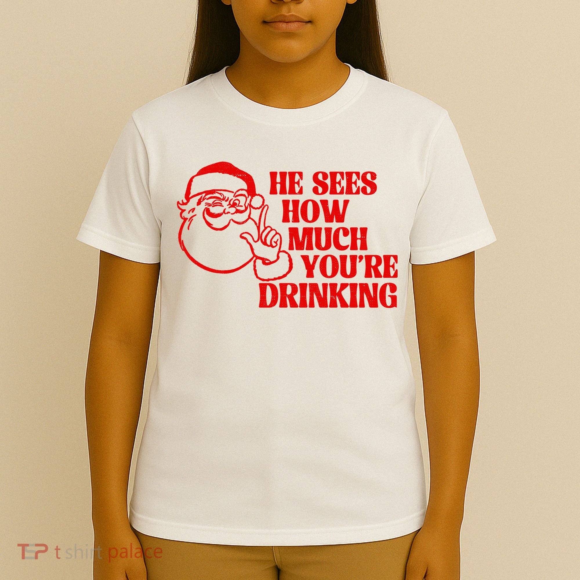 He Sees How Much Youre Drinking Santa Xmas T-Shirt