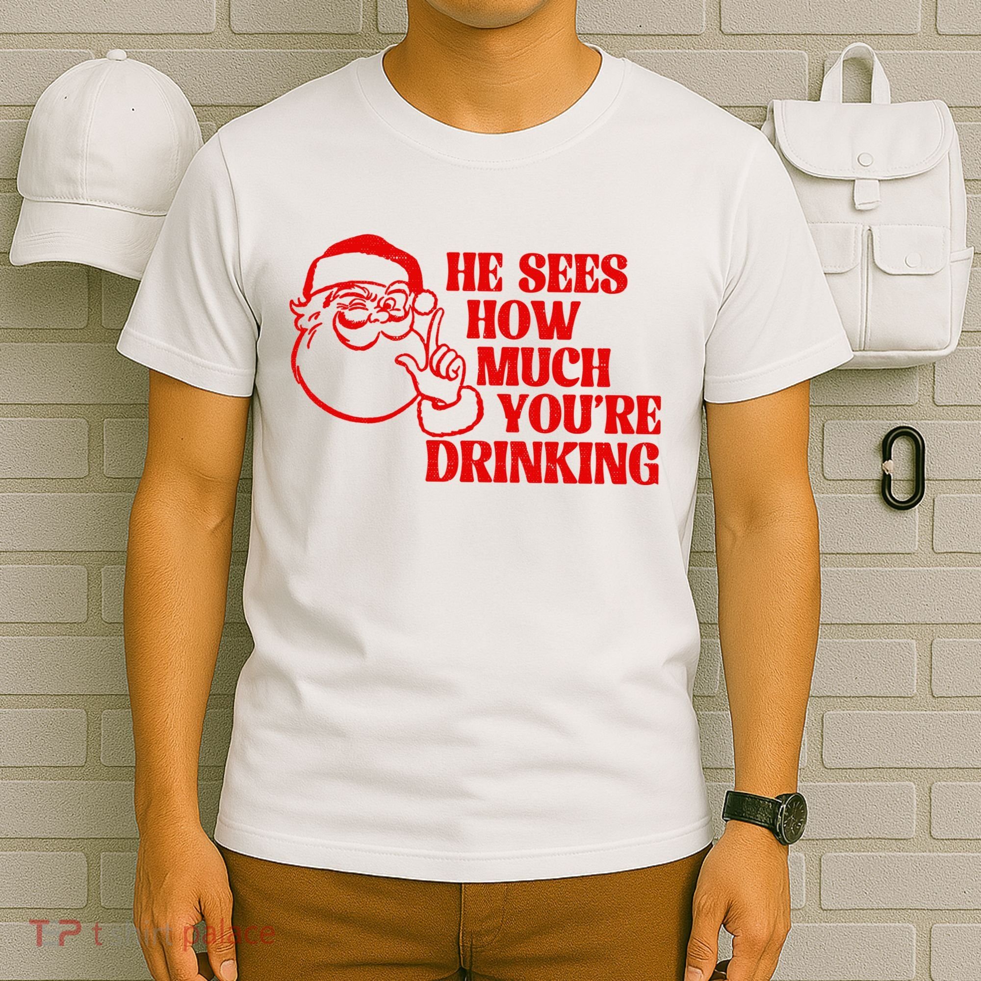 He Sees How Much Youre Drinking Santa Xmas T-Shirt