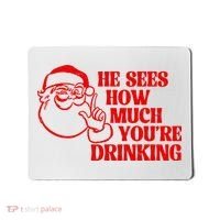 He Sees How Much Youre Drinking Santa Xmas Mousepad thumb 0
