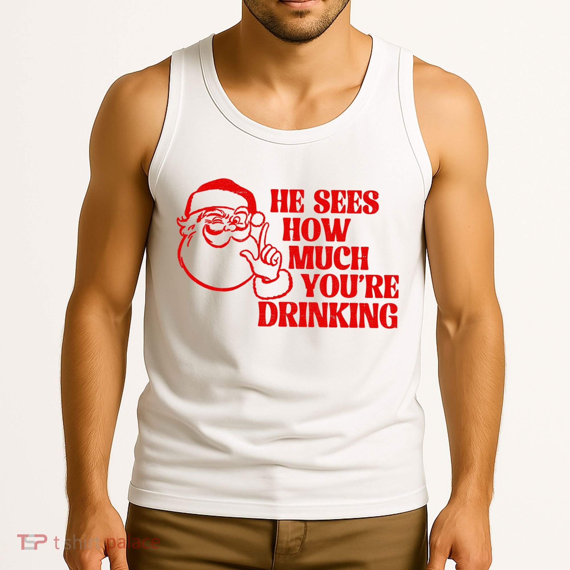 He Sees How Much Youre Drinking Santa Xmas Tank Top
