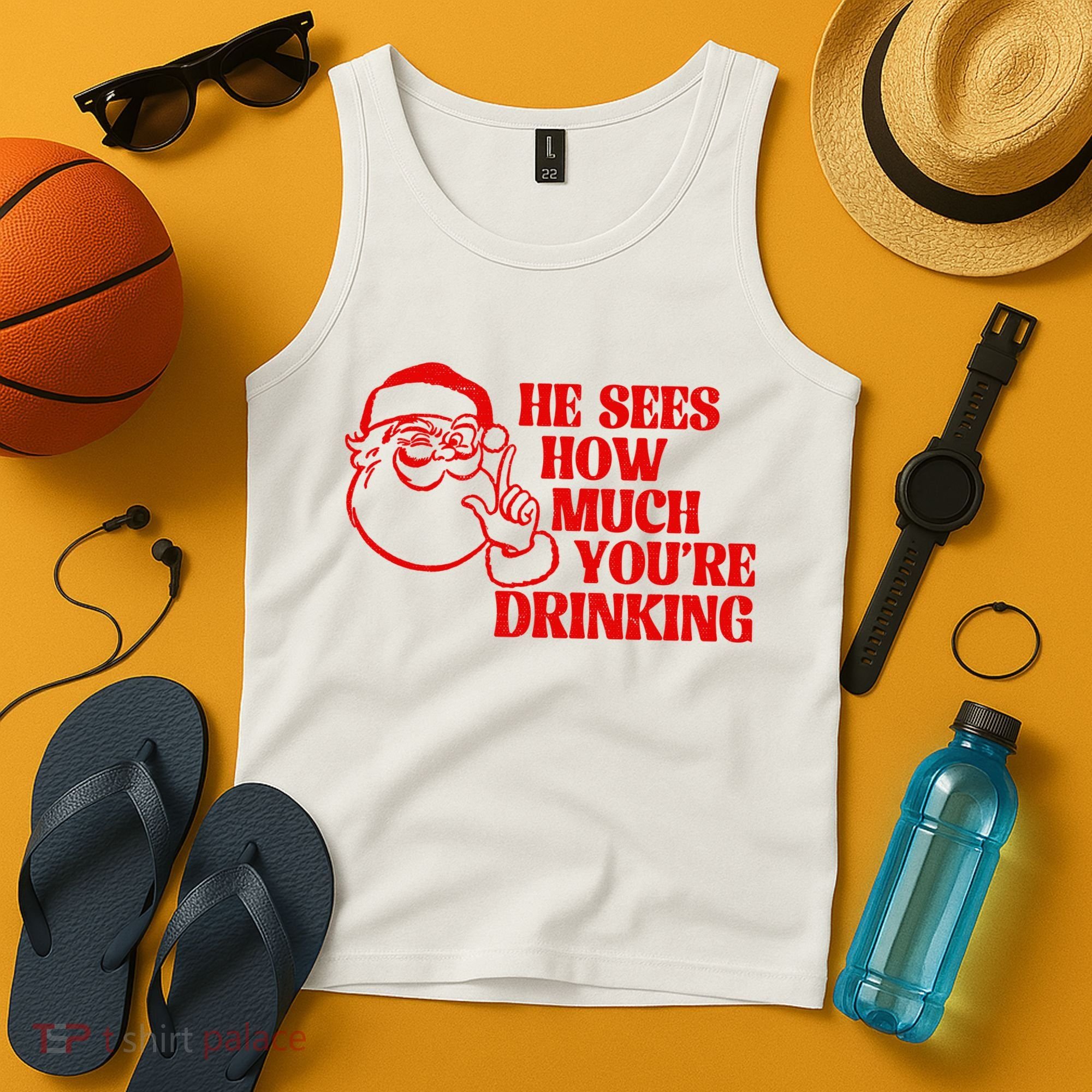 He Sees How Much Youre Drinking Santa Xmas Tank Top