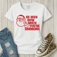 He Sees How Much Youre Drinking Santa Xmas Women's T-Shirt thumb 3