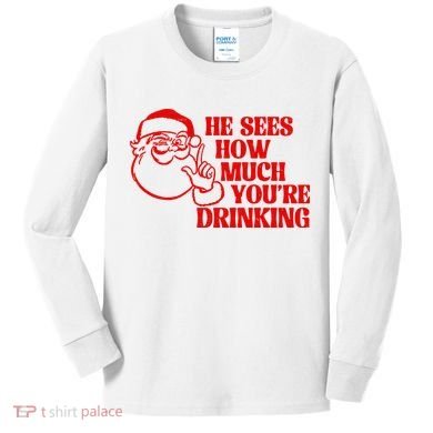 He Sees How Much Youre Drinking Santa Xmas Kids Long Sleeve Shirt