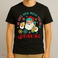 He Sees How Much You're Drinking Santa T-Shirt thumb 3