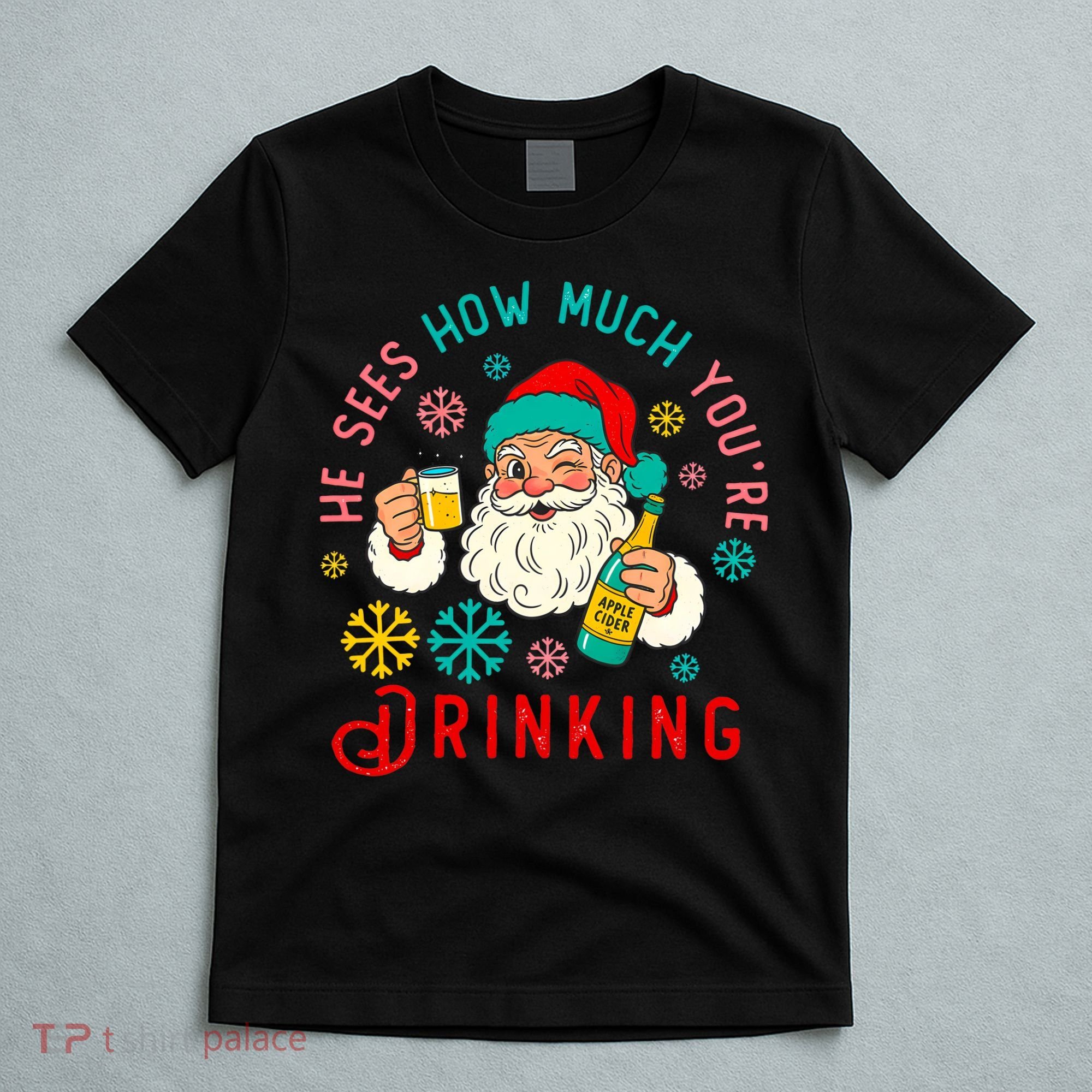 He Sees How Much You're Drinking Santa T-Shirt