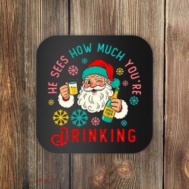 He Sees How Much You're Drinking Santa Coaster