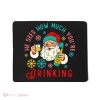 He Sees How Much You're Drinking Santa Mousepad thumb 0