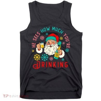 He Sees How Much You're Drinking Santa Tank Top