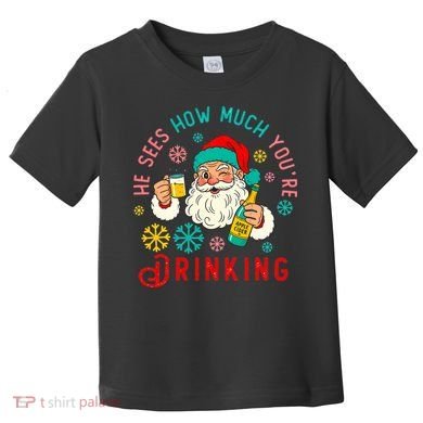 He Sees How Much You're Drinking Santa Toddler T-Shirt