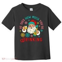 He Sees How Much You're Drinking Santa Toddler T-Shirt thumb 0