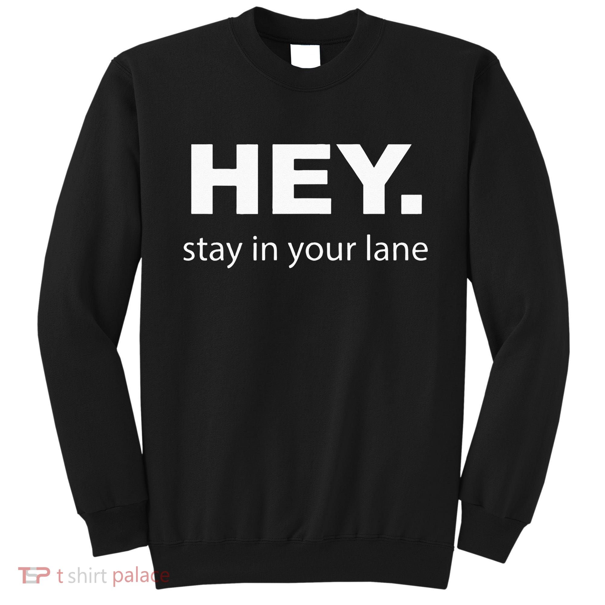 Hey Stay In Your Lane Funny Annoying Drivers Road Rage Sweatshirt