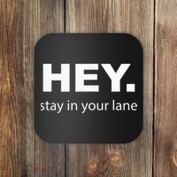 Hey Stay In Your Lane Funny Annoying Drivers Road Rage Coaster thumb 0