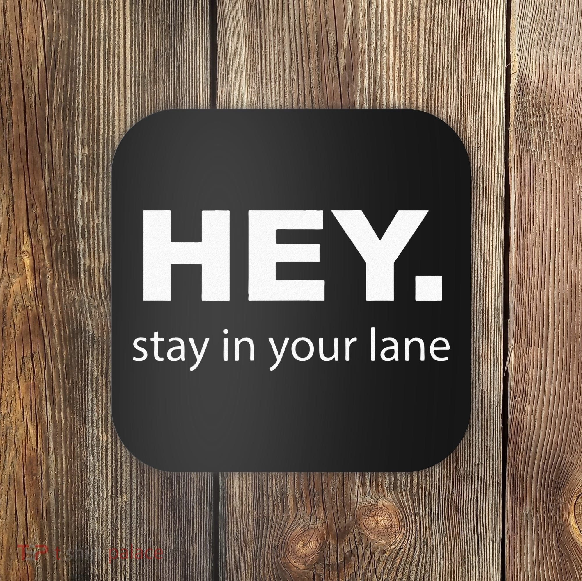 Hey Stay In Your Lane Funny Annoying Drivers Road Rage Coaster