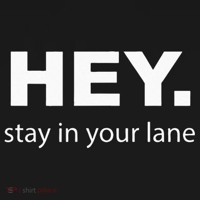 Hey Stay In Your Lane Funny Annoying Drivers Road Rage Tie-Dye T-Shirt