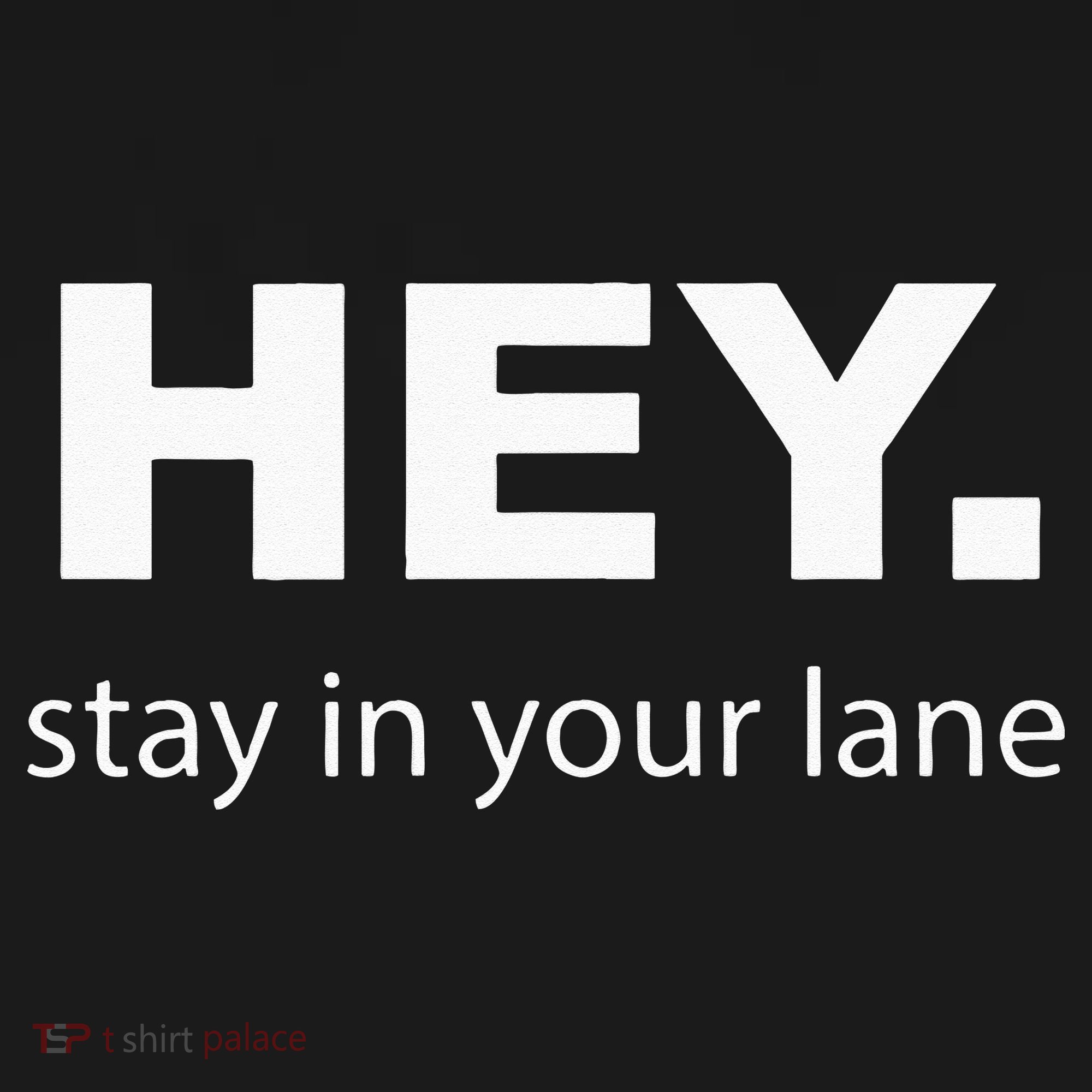 Hey Stay In Your Lane Funny Annoying Drivers Road Rage Tie-Dye T-Shirt