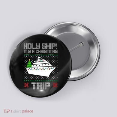 Holy Ship It's A Christmas Trip Family Vacation Cruise Button