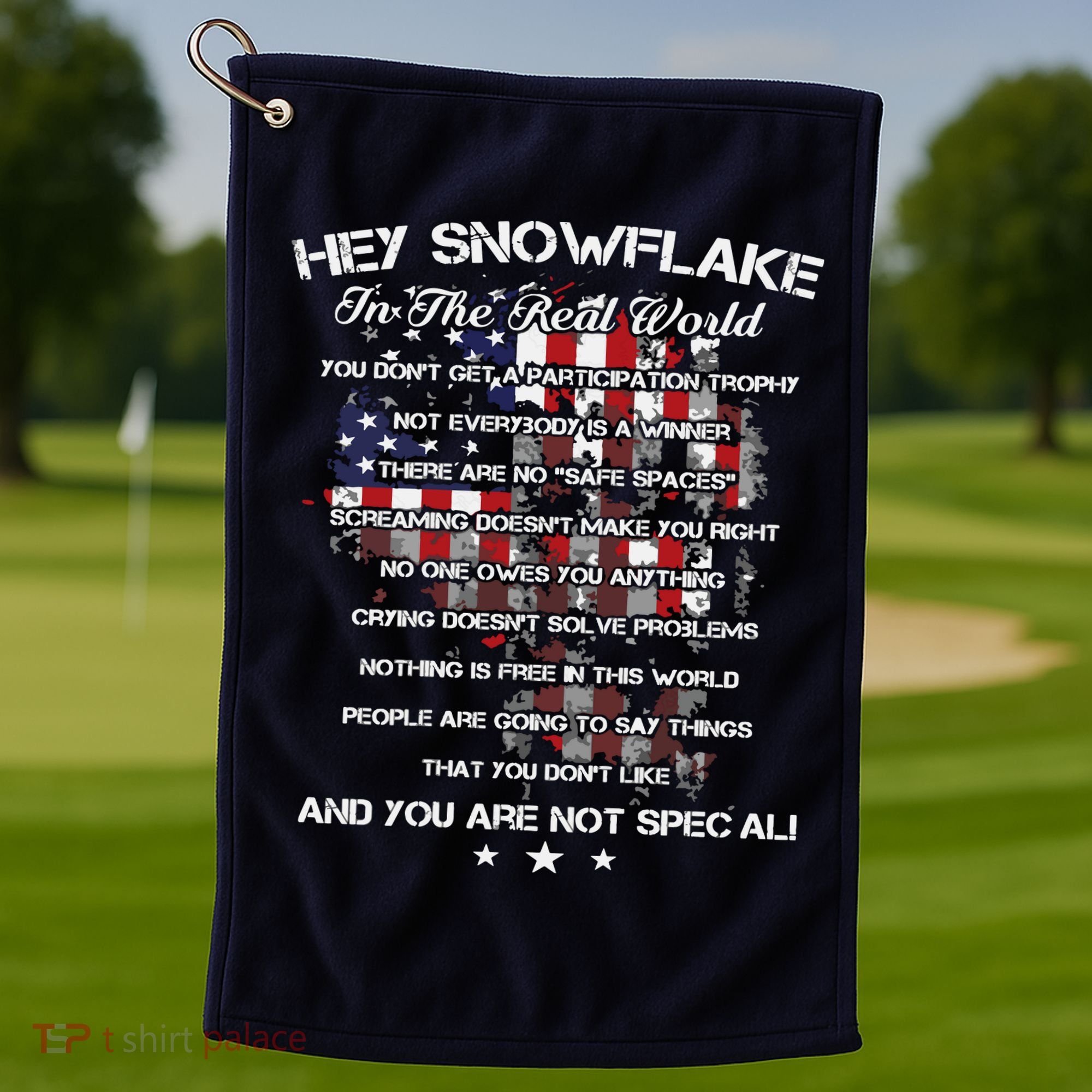 Hey Snowflake In The Real World Veteran Military Golf Towel