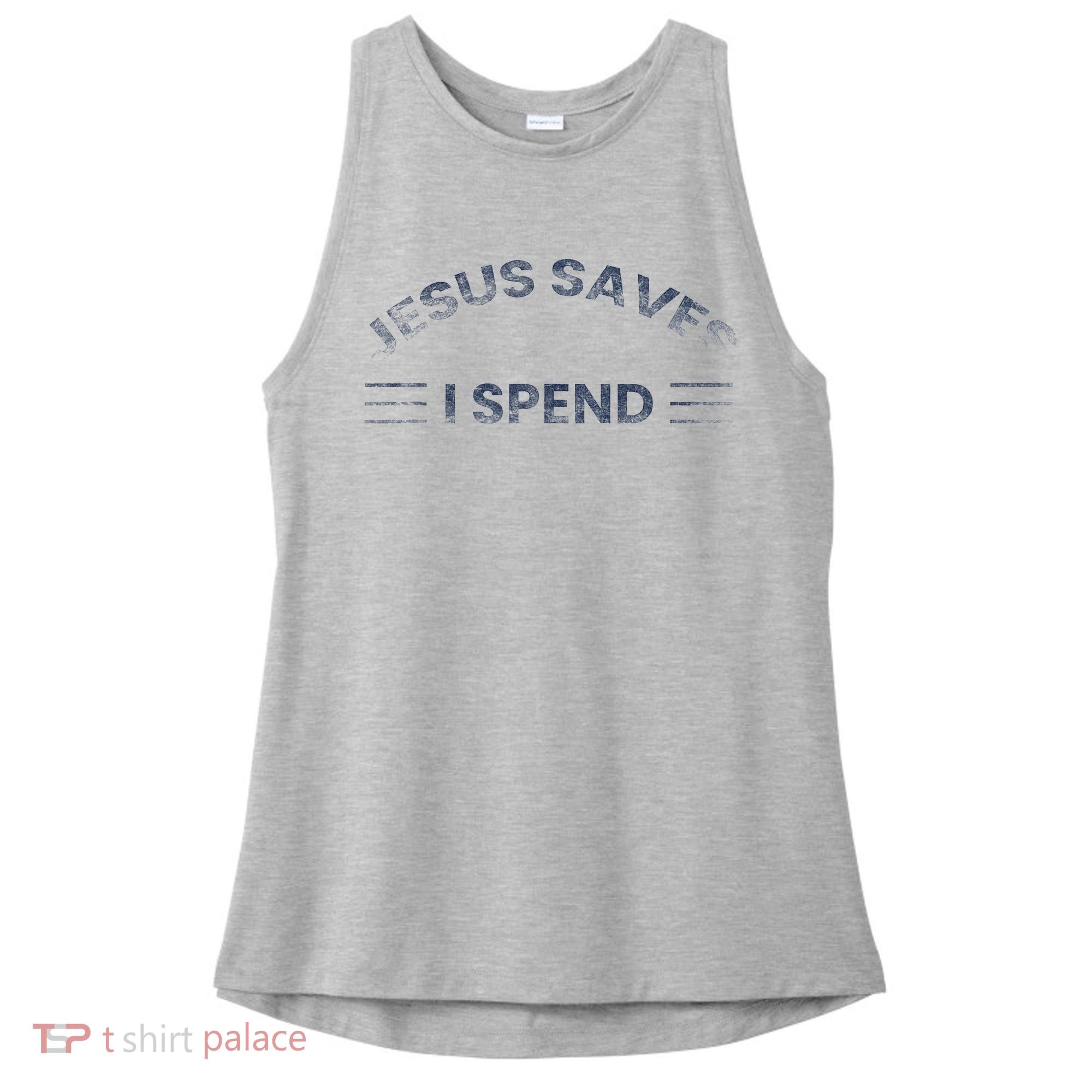 Hilarious & Sarcastic Jesus Saves I Spend Ladies PosiCharge Tri-Blend Wicking Tank