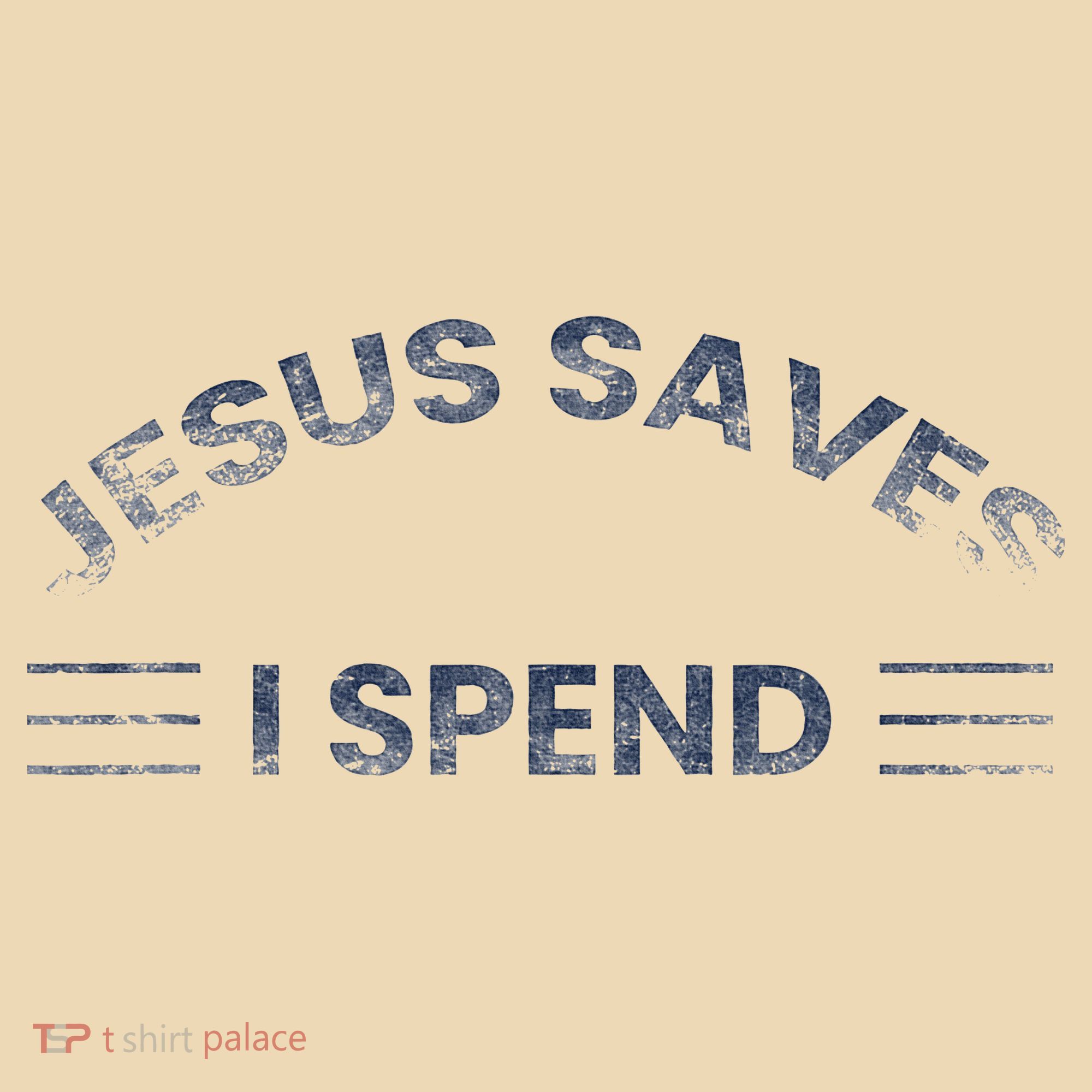 Hilarious & Sarcastic Jesus Saves I Spend Tote Bag