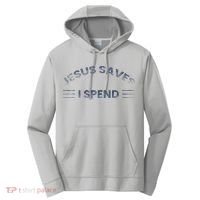 Hilarious & Sarcastic Jesus Saves I Spend Performance Fleece Hoodie thumb 0