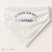 Hilarious & Sarcastic Jesus Saves I Spend USA-Made Doggie Bandana thumb 0