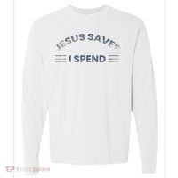 Hilarious & Sarcastic Jesus Saves I Spend Comfort Colors Heavyweight Long Sleeve T-Shirt thumb 0