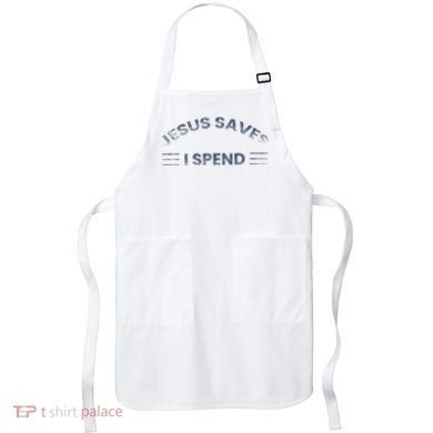 Hilarious & Sarcastic Jesus Saves I Spend Apron