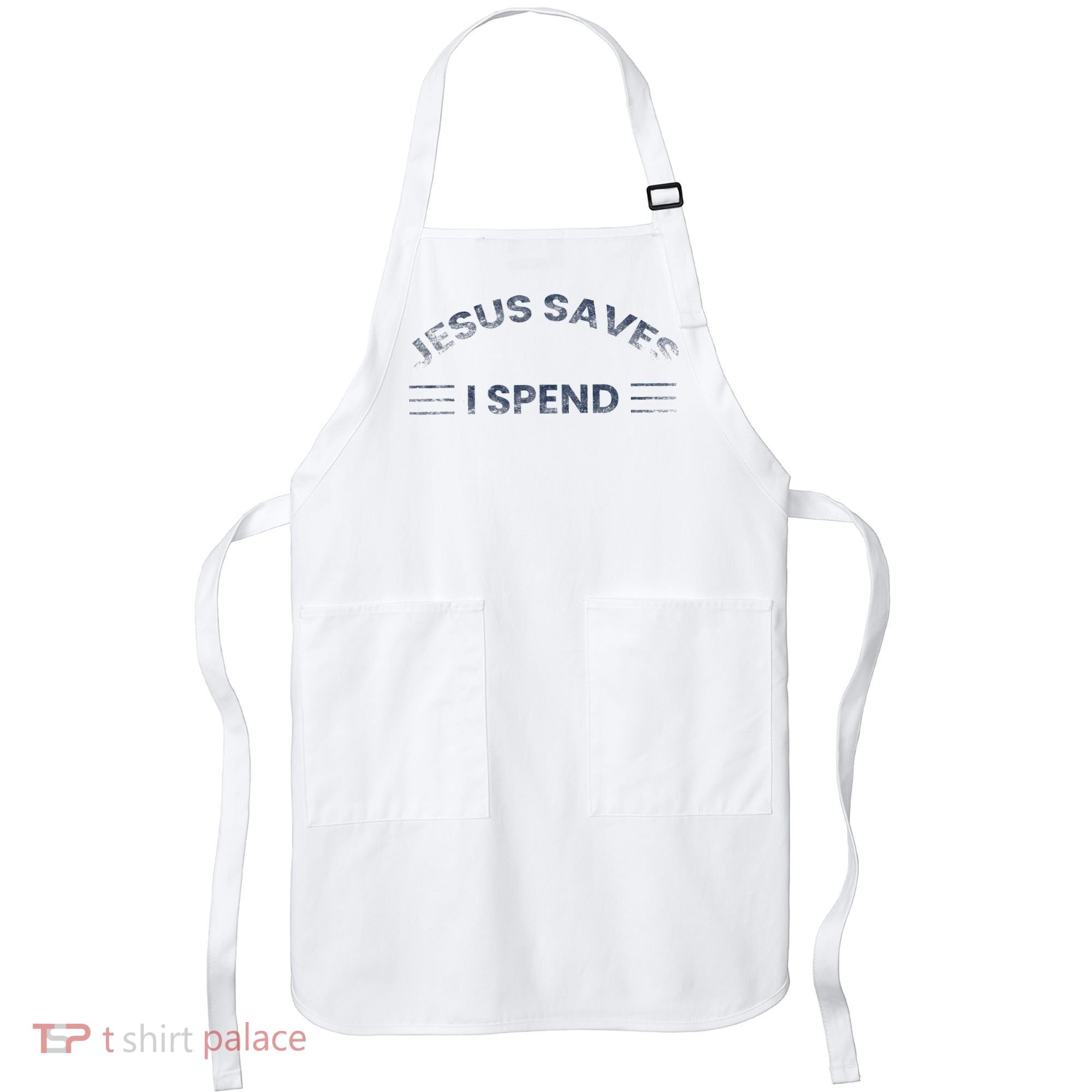 Hilarious & Sarcastic Jesus Saves I Spend Apron