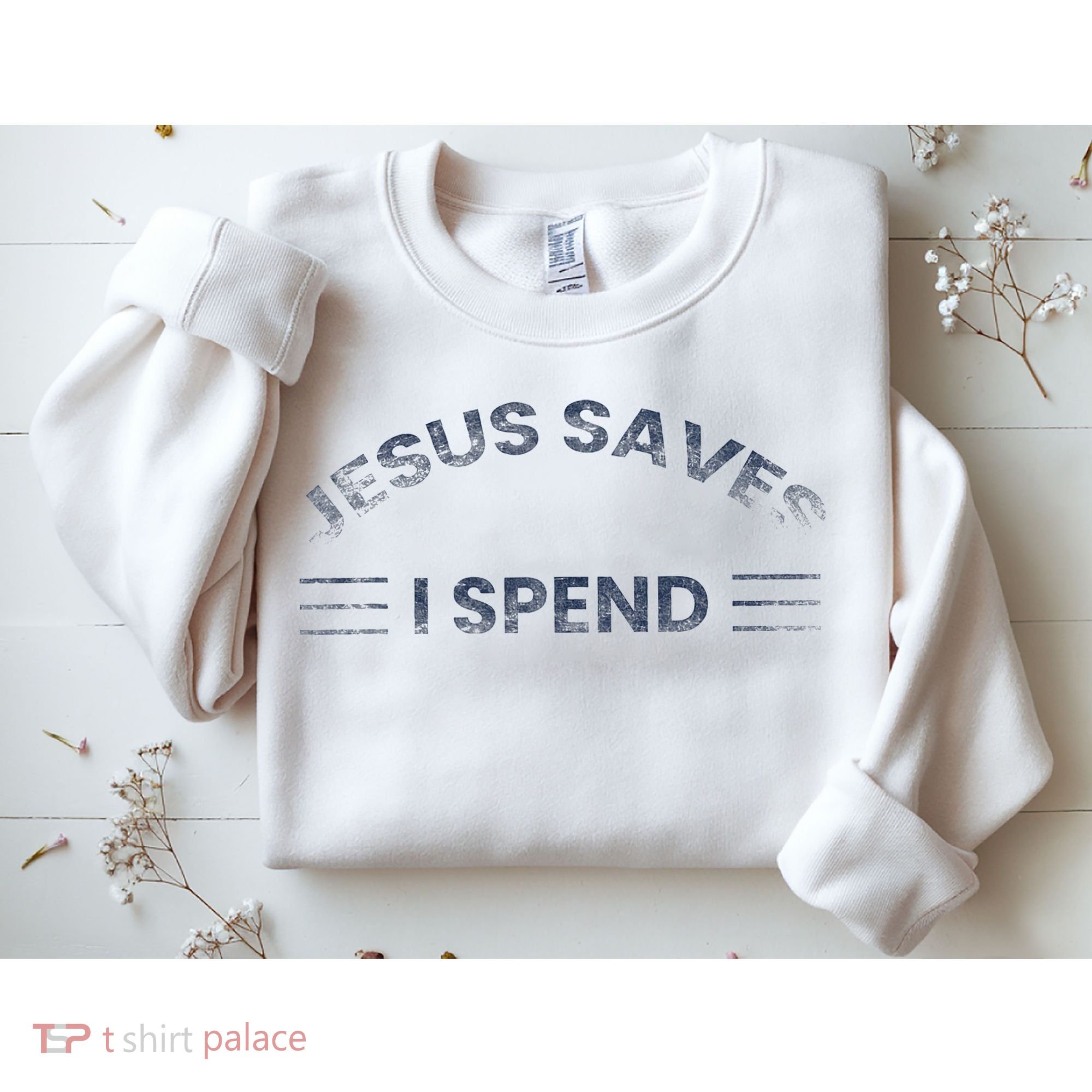 Hilarious & Sarcastic Jesus Saves I Spend Sweatshirt
