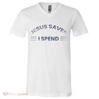 Hilarious & Sarcastic Jesus Saves I Spend V-Neck T-Shirt thumb 0