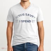 Hilarious & Sarcastic Jesus Saves I Spend V-Neck T-Shirt thumb 2