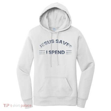 Hilarious & Sarcastic Jesus Saves I Spend Women's Hoodie