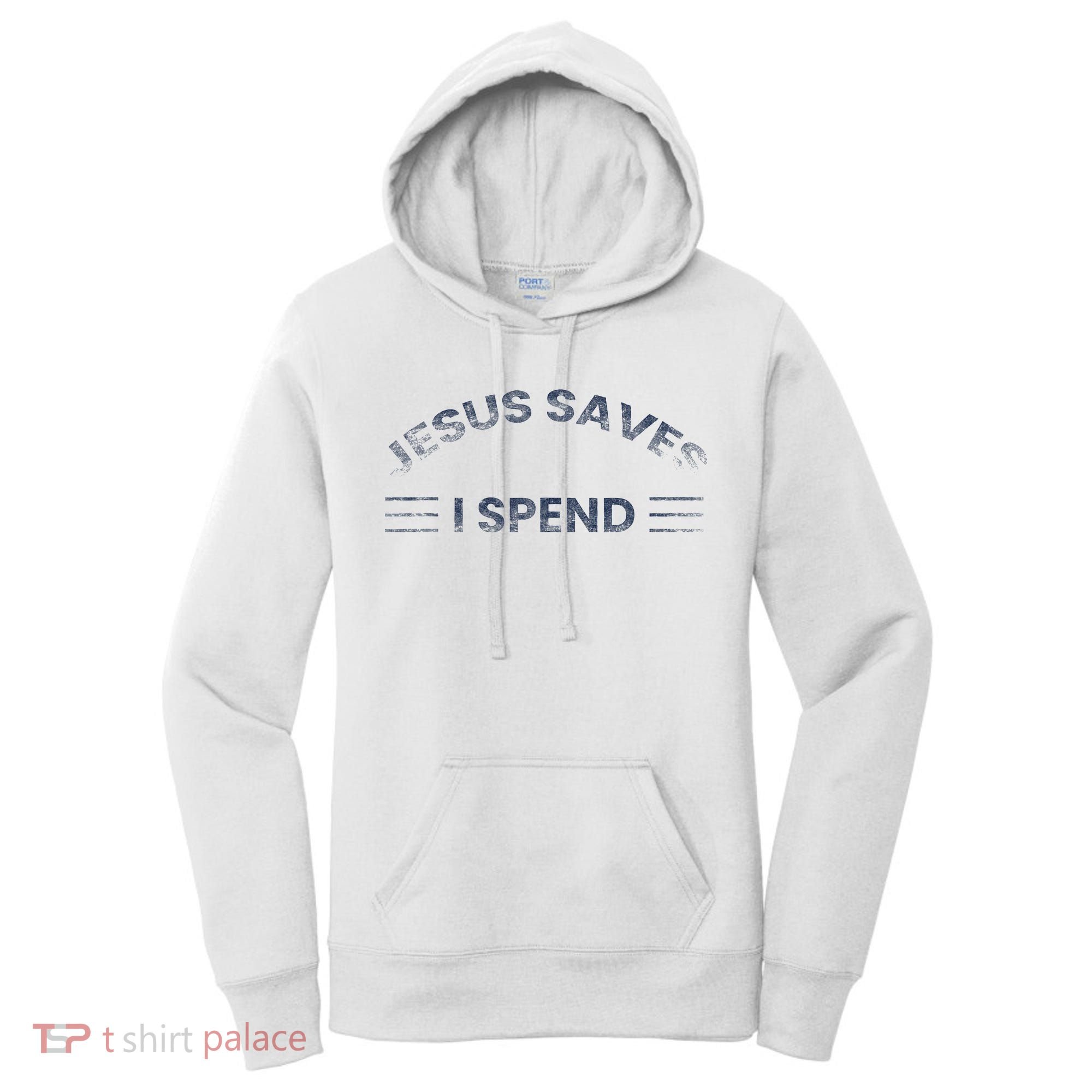 Hilarious & Sarcastic Jesus Saves I Spend Women's Hoodie