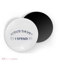 Hilarious & Sarcastic Jesus Saves I Spend Magnet thumb 0
